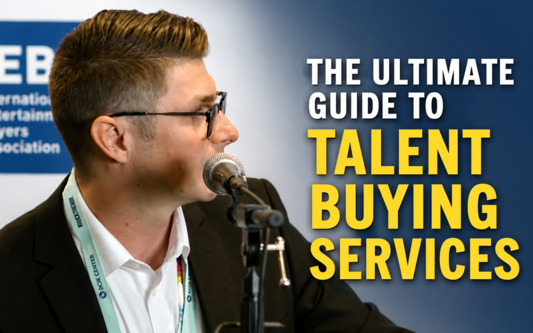 The Ultimate Guide to Talent Buying Services: How to Book National Acts & Maximize Event ROI