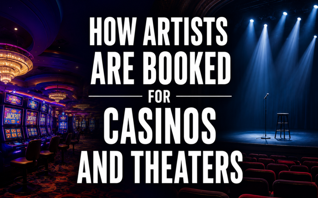 How Artists Are Booked for Casinos and Theaters